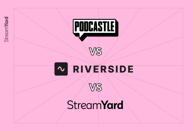 Podcastle vs. Riverside vs. StreamYard