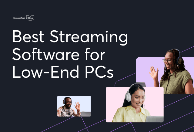 Run Stream Software The 7 Best Streaming Software for Low-End PCs, Compared